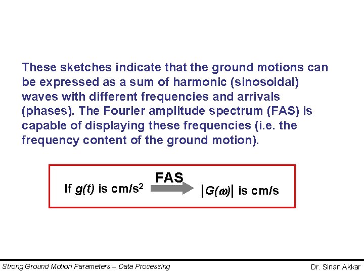 These sketches indicate that the ground motions can be expressed as a sum of These sketches indicate that the ground motions can be expressed as a sum of