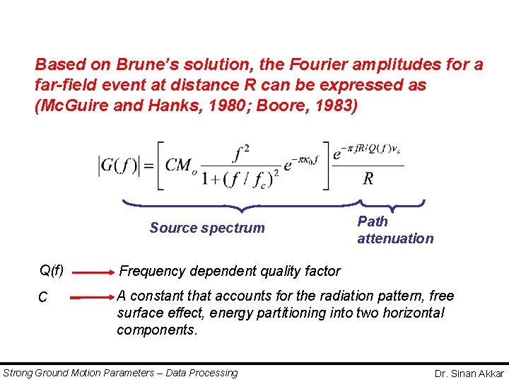 Based on Brune’s solution, the Fourier amplitudes for a far-field event at distance R Based on Brune’s solution, the Fourier amplitudes for a far-field event at distance R
