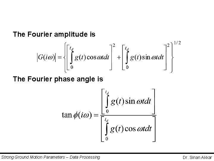 The Fourier amplitude is The Fourier phase angle is Strong Ground Motion Parameters – The Fourier amplitude is The Fourier phase angle is Strong Ground Motion Parameters –