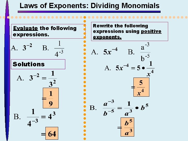 Laws of Exponents: Dividing Monomials Evaluate the following expressions. Solutions Rewrite the following expressions
