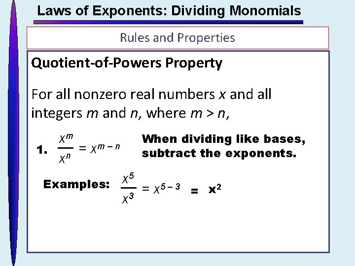Laws of Exponents: Dividing Monomials Rules and Properties Quotient-of-Powers Property For all nonzero real
