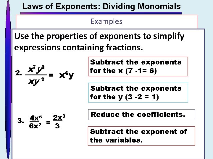 Laws of Exponents: Dividing Monomials Examples Use the properties of exponents to simplify expressions