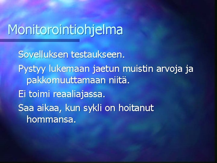 Monitorointiohjelma Sovelluksen testaukseen. Pystyy lukemaan jaetun muistin arvoja ja pakkomuuttamaan niitä. Ei toimi reaaliajassa.