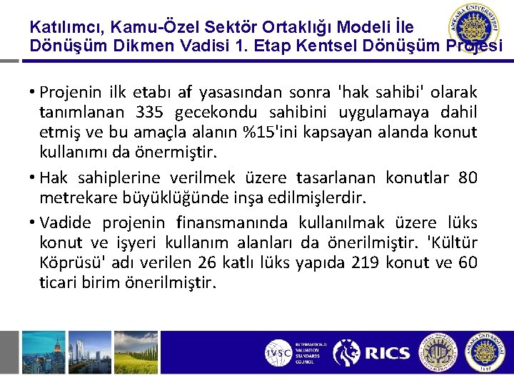 Katılımcı, Kamu-Özel Sektör Ortaklığı Modeli İle Dönüşüm Dikmen Vadisi 1. Etap Kentsel Dönüşüm Projesi