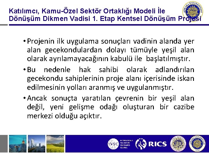 Katılımcı, Kamu-Özel Sektör Ortaklığı Modeli İle Dönüşüm Dikmen Vadisi 1. Etap Kentsel Dönüşüm Projesi