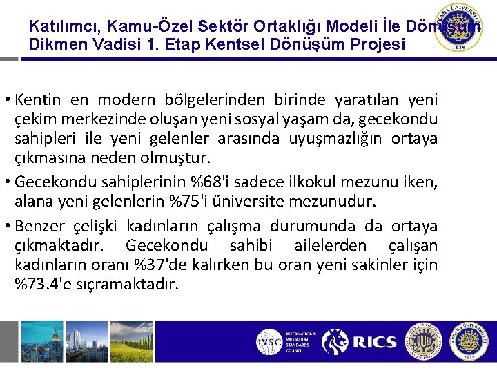 Katılımcı, Kamu-Özel Sektör Ortaklığı Modeli İle Dönüşüm Dikmen Vadisi 1. Etap Kentsel Dönüşüm Projesi