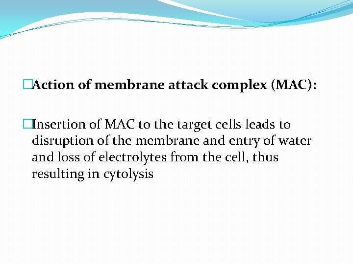 �Action of membrane attack complex (MAC): �Insertion of MAC to the target cells leads