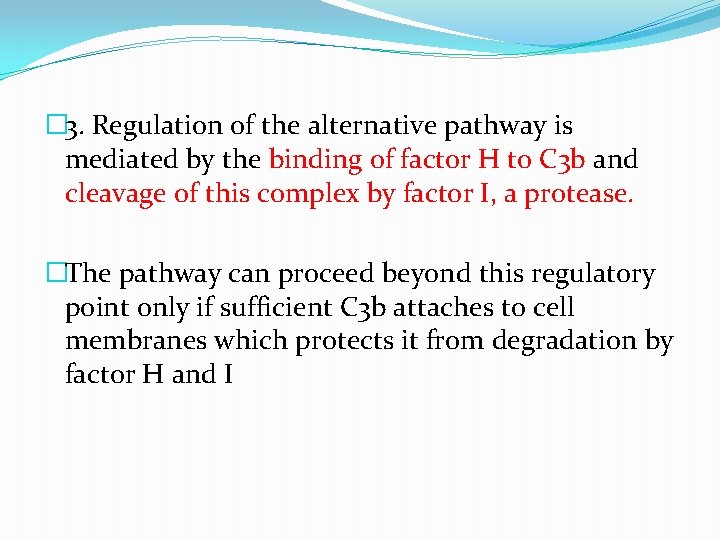 � 3. Regulation of the alternative pathway is mediated by the binding of factor