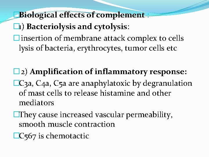 �Biological effects of complement : � 1) Bacteriolysis and cytolysis: � insertion of membrane