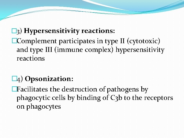� 3) Hypersensitivity reactions: �Complement participates in type II (cytotoxic) and type III (immune