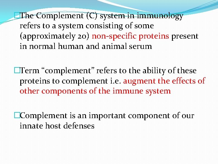 �The Complement (C) system in immunology refers to a system consisting of some (approximately