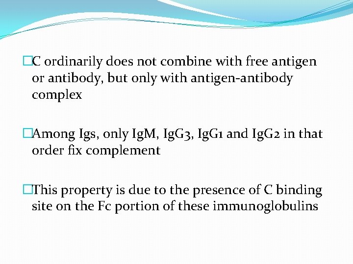 �C ordinarily does not combine with free antigen or antibody, but only with antigen-antibody