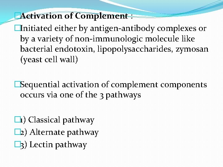 �Activation of Complement : �Initiated either by antigen-antibody complexes or by a variety of