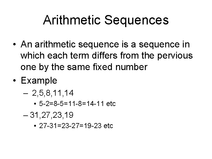 Arithmetic Sequences • An arithmetic sequence is a sequence in which each term differs