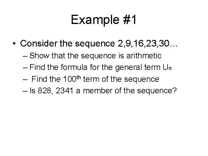 Example #1 • Consider the sequence 2, 9, 16, 23, 30… – Show that