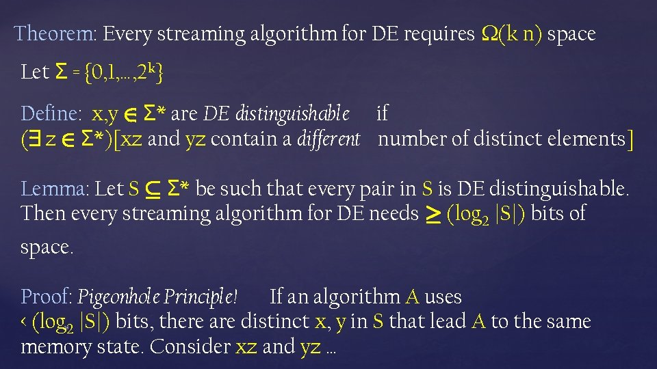 Theorem: Every streaming algorithm for DE requires (k n) space Let Σ = {0,
