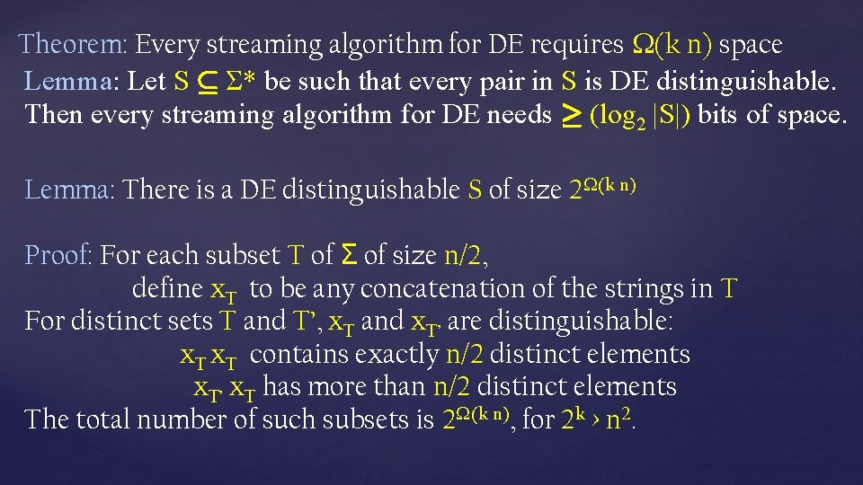Theorem: Every streaming algorithm for DE requires (k n) space Lemma: Let S µ