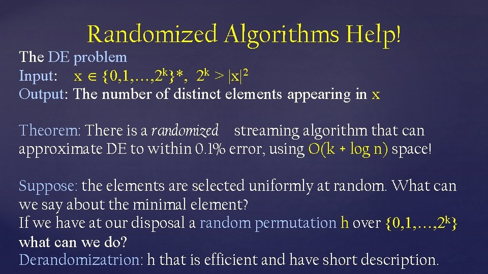 Randomized Algorithms Help! The DE problem Input: x {0, 1, …, 2 k}*, 2