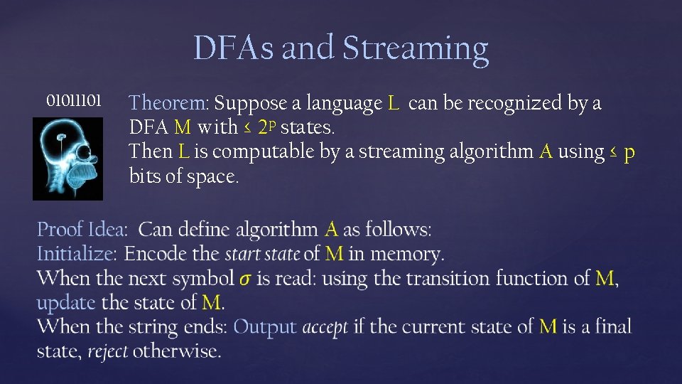 DFAs and Streaming 01011101 Theorem: Suppose a language L can be recognized by a