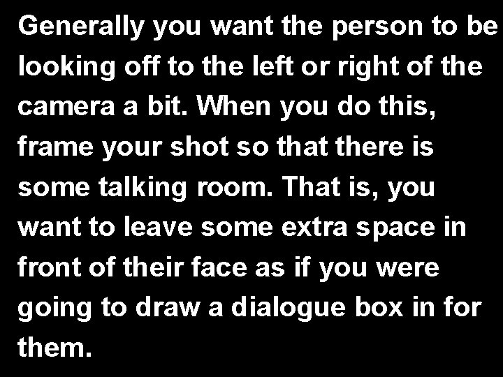 Generally you want the person to be looking off to the left or right