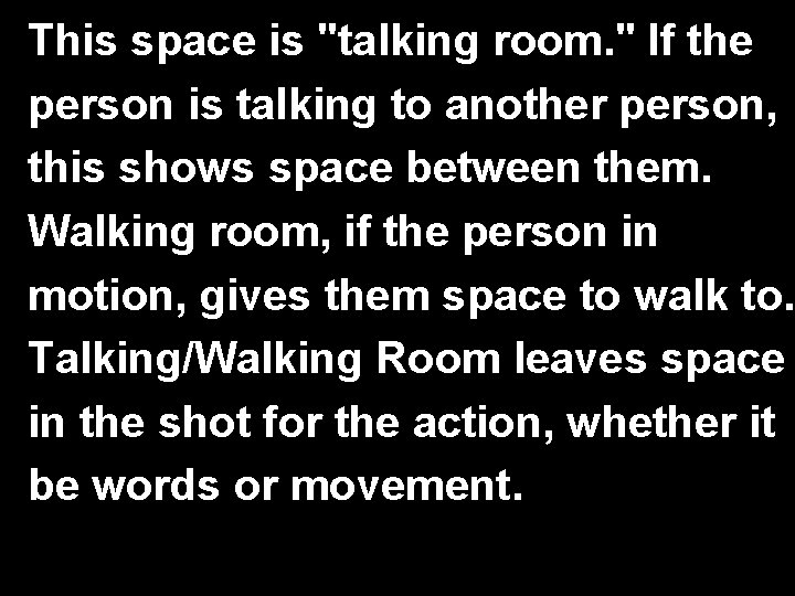 This space is "talking room. " If the person is talking to another person,