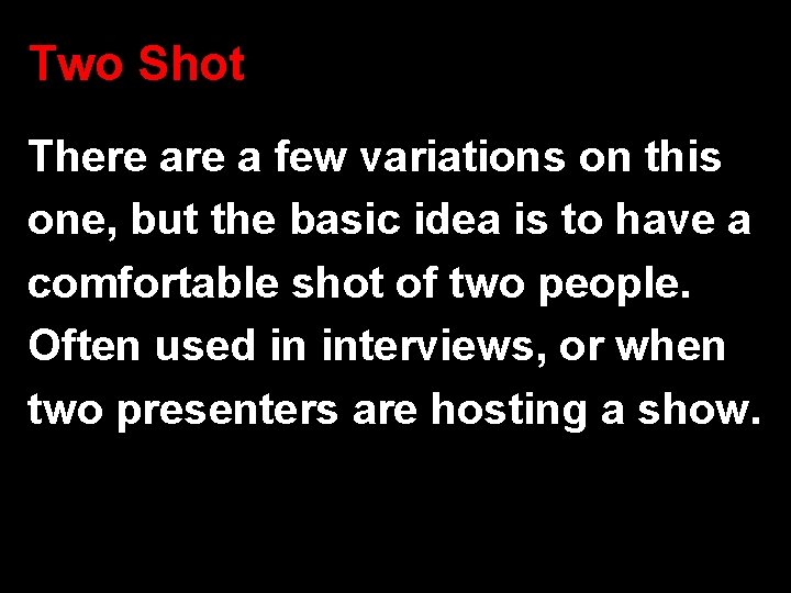 Two Shot There a few variations on this one, but the basic idea is