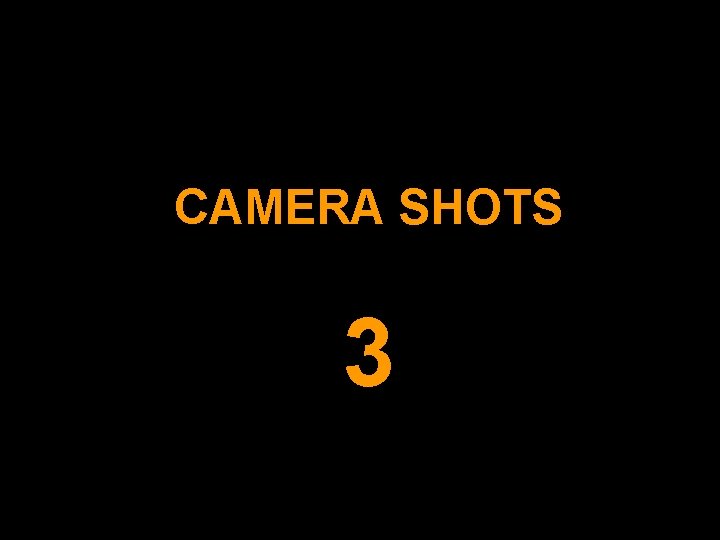 CAMERA SHOTS 3 