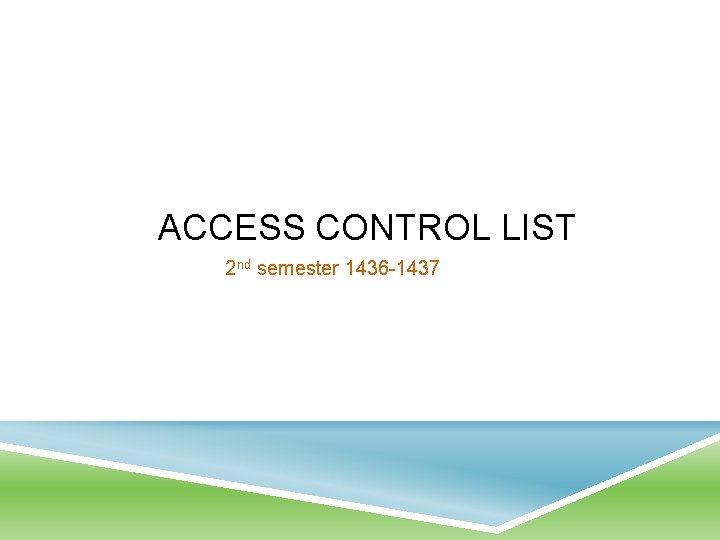ACCESS CONTROL LIST 2 nd semester 1436 -1437 
