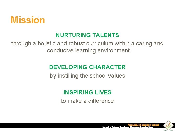 Mission NURTURING TALENTS through a holistic and robust curriculum within a caring and conducive