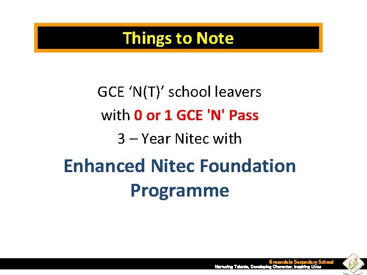 Things to Note GCE ‘N(T)’ school leavers with 0 or 1 GCE 'N' Pass