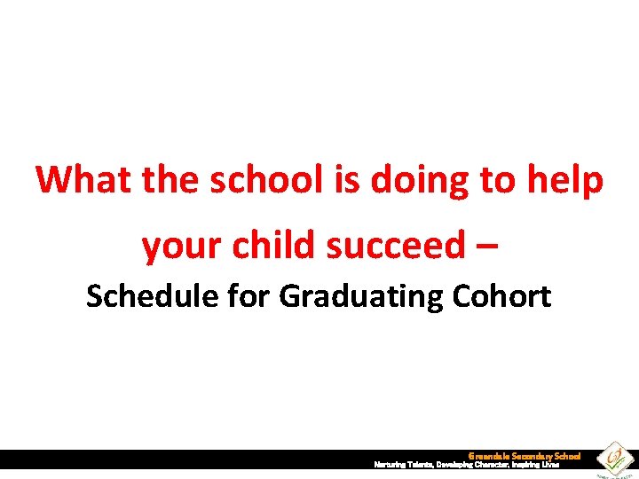 What the school is doing to help your child succeed – Schedule for Graduating