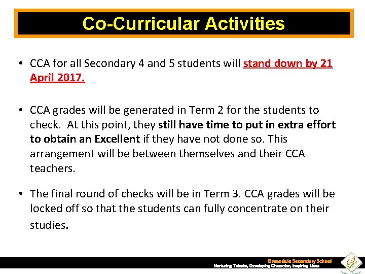 Co-Curricular Activities • CCA for all Secondary 4 and 5 students will stand down