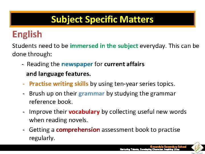 Subject Specific Matters English Students need to be immersed in the subject everyday. This