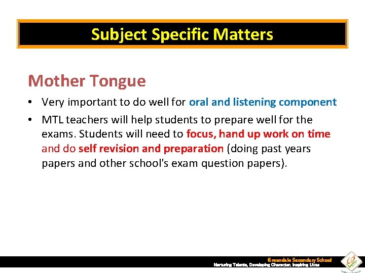 Subject Specific Matters Mother Tongue • Very important to do well for oral and
