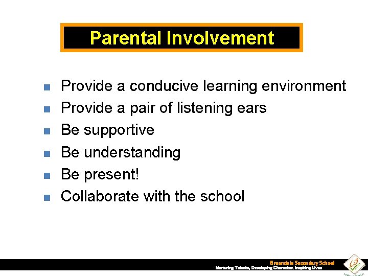 Parental Involvement n n n Provide a conducive learning environment Provide a pair of