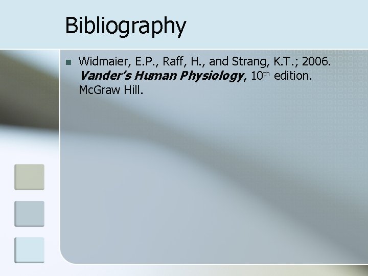 Bibliography n Widmaier, E. P. , Raff, H. , and Strang, K. T. ;