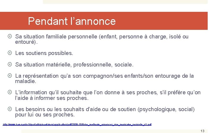 Pendant l’annonce Sa situation familiale personnelle (enfant, personne à charge, isolé ou entouré). Les