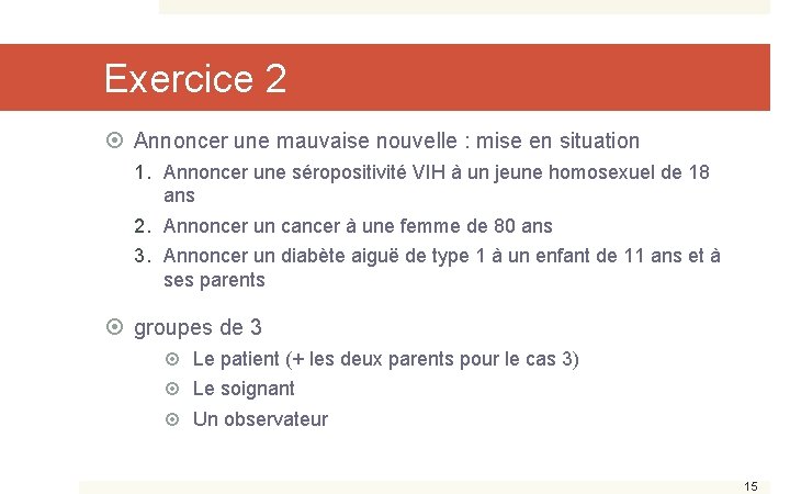 Exercice 2 Annoncer une mauvaise nouvelle : mise en situation 1. Annoncer une séropositivité