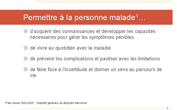 Permettre à la personne malade 1… d’acquérir des connaissances et développer les capacités nécessaires