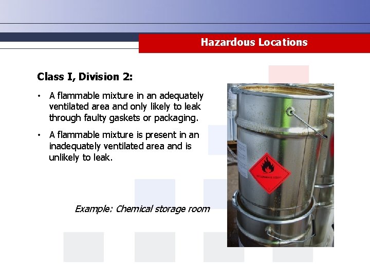 Hazardous Locations Class I, Division 2: • A flammable mixture in an adequately ventilated