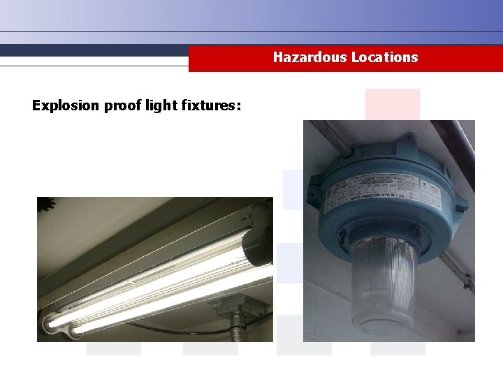 Hazardous Locations Explosion proof light fixtures: 