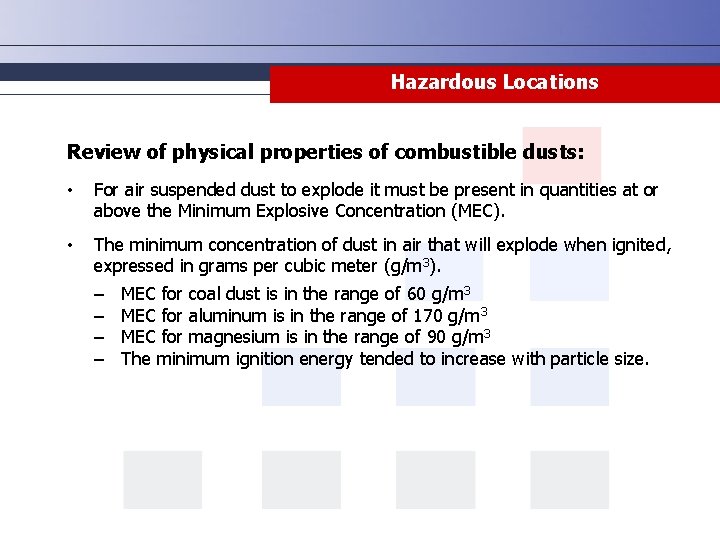 Hazardous Locations Review of physical properties of combustible dusts: • For air suspended dust