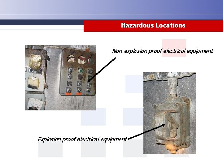 Hazardous Locations Non-explosion proof electrical equipment Explosion proof electrical equipment 