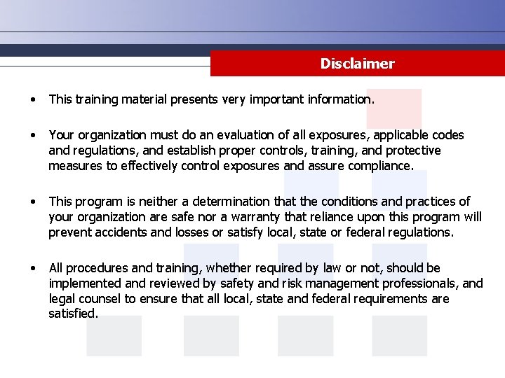 Disclaimer • This training material presents very important information. • Your organization must do