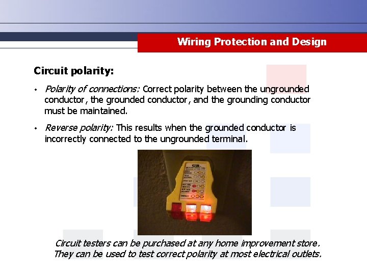 Wiring Protection and Design Circuit polarity: • Polarity of connections: Correct polarity between the