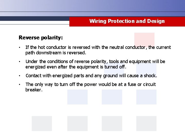 Wiring Protection and Design Reverse polarity: • If the hot conductor is reversed with