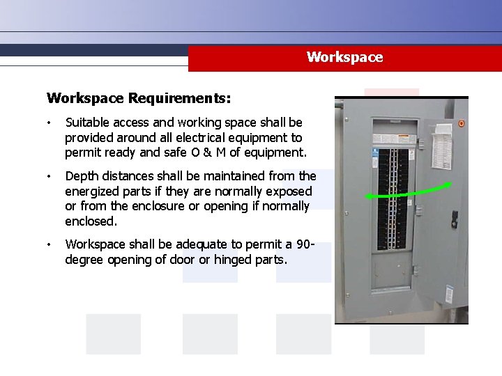 Workspace Requirements: • Suitable access and working space shall be provided around all electrical