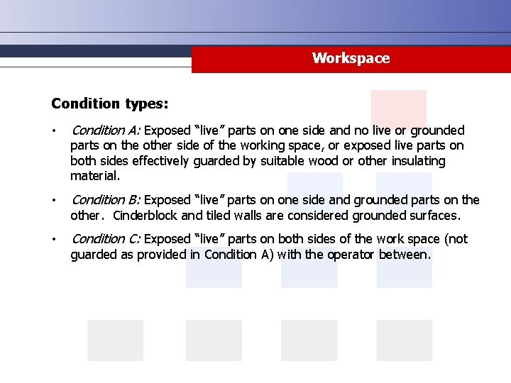 Workspace Condition types: • Condition A: Exposed “live” parts on one side and no