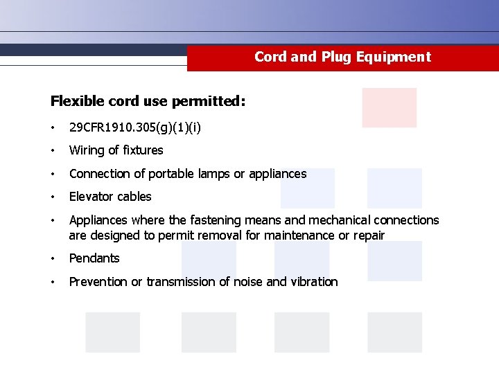 Cord and Plug Equipment Flexible cord use permitted: • 29 CFR 1910. 305(g)(1)(i) •