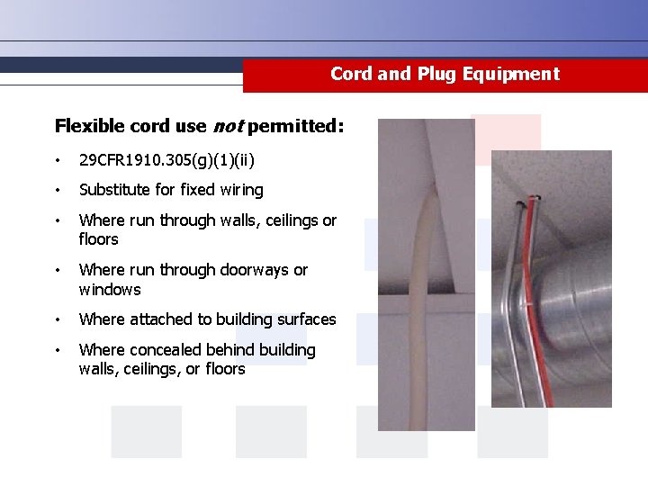 Cord and Plug Equipment Flexible cord use not permitted: • 29 CFR 1910. 305(g)(1)(ii)